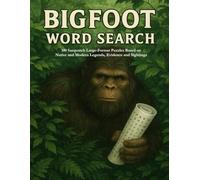 Bigfoot Word Search: 100 Sasquatch Large-Format Puzzles Based on Native and Modern Legends, Evidence and Sightings