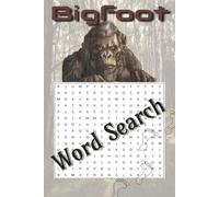 Bigfoot Word Search: Bigfoot Word Searches with Easy-to-Read Print about Bigfoot, Sasquatch, Cryptids & more. Great fun for all ages, travel, road ... Games. 6x9 inch, 110 pages | 50+ puzzles.