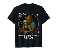 Bigfoot y Alienígena El universo no estaba preparado Camiseta