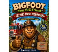 Bigfoot Your BIG Friend™: A Search and Rescue Adventure Coloring and Activity Book for Kids Ages 4-8