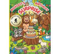 BIGFOOT'S BIRTHDAY SURPRISE: A celebration of good friends and coloring imagination!