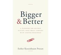 Bigger & Better: A Playbook for Quickly Scaling Your Small Company with Limited Resources