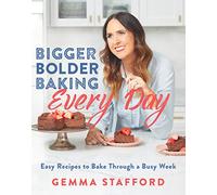 Bigger Bolder Baking Every Day – Recetas fáciles para hornear entre semana