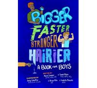 Bigger, Faster, Stronger, Hairier: A Book for Boys (Grow & Know Guides to Puberty)