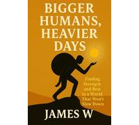 Bigger Humans, Heavier Days: Finding Strength and Rest in a World That Won’t Slow Down