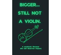 Bigger... still not a violin: A notebook. Because alto clef deserves respect.