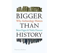Bigger Than History: Why Archaeology Matters