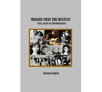 ‘Bigger than The Beatles’ - Sixty Years in Showbusiness