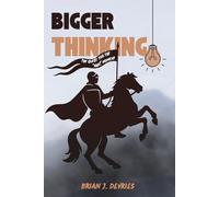 BIGGER Thinking: The Quest for the "AHA!" Moment (The World of Big Thinking)