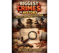Biggest Crimes in History Cryptogram Puzzle Book: 100 True Crime Cryptograms with Fun Facts, Secret Codes, and Brain-Teasing Puzzles (Solutions ... Decoder - Cryptogram Puzzles for Adults)
