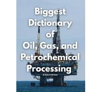 Biggest Dictionary of Oil, Gas, and Petrochemical Processing