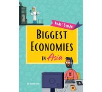 Biggest Economies in Asia: Little Explorers' Guide to Asia's Leading Industries and the Stories Behind Their Rise!
