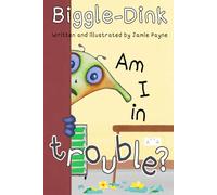 Biggle-Dink - Am I in trouble? (The Biggle-Dink Series)