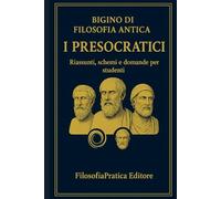 Bigino di Filosofia Antica: Riassunti, schemi e domande per studenti