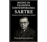 Bigino di Filosofia Contemporanea-Jean-Paul Sartre: Riassunti, schemi e domande per studenti