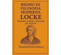 Bigino di Filosofia Moderna-John Locke: Riassunti, schemi e domande per studenti