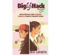 BigLifeHack - em português:: Uma história real sobre recomeços, coragem e o sonho de encontrar um lugar no mundo.