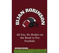 BIJAN ROBINSON: All Gas, No Brakes on the Road to Pro Football.