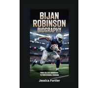 BIJAN ROBINSON BIOGRAPHY: From College Dominance to Professional Stardom