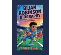 BIJAN ROBINSON BIOGRAPHY: The Story of a Football Superstar (A book for Kids)