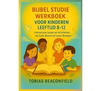 BIJBEL STUDIE WERKBOEK VOOR KINDEREN LEEFTIJD 8- 12: Interactieve Lessen en Activiteiten die Gods Woord tot Leven Brengen