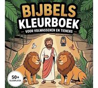 Bijbels Kleurboek voor Volwassenen en Tieners: 50+ Bijbelverhalen en scènes uit het Oude en Nieuwe Testament voor rust en creativiteit - voor thuis en in de kerk