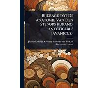 Bijdrage Tot De Anatomie Van Den Stenops Kukang, (nycticebus Javanicus).