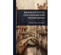 Bijdragen Tot De Geschiedenis Der Nederlanden