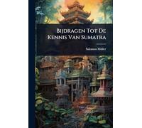 Bijdragen Tot De Kennis Van Sumatra