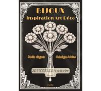 BIJOUX d’inspiration ART DÉCO , Vol 2. - Coloriages ADULTES -: 30 MODÈLES à colorier - Motifs chics, raffinés & Glamour - Mindfulness, détente & invitation au Voyage ...