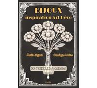 BIJOUX d’inspiration ART DÉCO , Vol 2. | Coloriages ADULTES ...: 30 MODÈLES | Motifs chics, raffinés & Glamour | Mindfulness, détente & invitation au Voyage