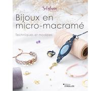 Bijoux en micro-macramé: Techniques et modèles