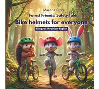 Bike helmets for everyone: A Bilingual Ukrainian-English Safety Story (Bilingual Forest Tales)