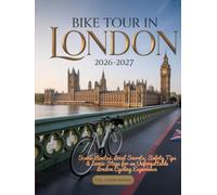 BIKE TOUR IN LONDON 2026-2027: Scenic Routes, Local Secrets, Safety Tips & Iconic Stops for an Unforgettable London Cycling Experience
