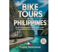 BIKE TOURS IN THE PHILIPPINES: PEDAL THROUGH PRISTINE COASTS, SECRET TRAILS & LOCAL ISLAND LIFE FROM LUZON TO MINDANAO