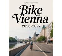 BIKE VIENNA 2026-2027: NAVIGATE SCENIC ROUTES, HISTORIC DISTRICTS, AND RIVERSIDE TRAILS FOR AN IMMERSIVE TWO-WHEEL JOURNEY