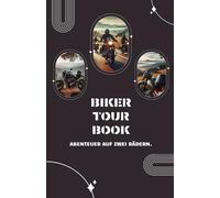 BIKER TOUR BOOK: Abenteuer auf zwei Rädern.