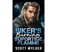 Biker's Burning Sofortige Flamme: Eine Biker-Romanze: Liebe auf den ersten Blick, gemeinsam gestrandet: 10 (Biker's Burning Weakness-Reihe)