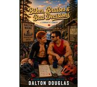 Bikes, Bruises & Bad Decisions: A Romantic Comedy: 5 (Dalton Adventure Dates)