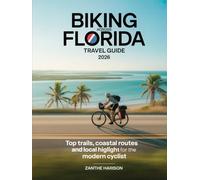 BIKING ACROSS FLORIDA TRAVEL GUIDE 2026: TOP TRAILS, COASTAL ROUTES AND LOCAL HIGHLIGHTS FOR THE MODERN CYCLIST