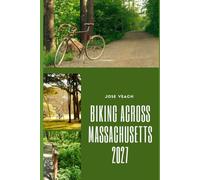 BIKING ACROSS MASSACHUSETTS 2027: Plan Your Bike Adventure with Routes, Trail Ideas, Scenic Stops, Riding Tips and Practical Trip Advice