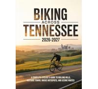 BIKING ACROSS TENNESSEE 2026-2027: A COMPLETE CYCLIST’S GUIDE TO ROLLING HILLS, HISTORIC TOWNS, MUSIC HOTSPOTS, AND SCENIC ROUTES