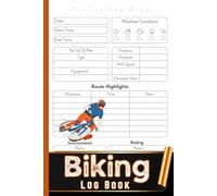 Biking Log Book: Rider’s Biking Log | Organized Notebook to Track Rides, Mileage, Route Conditions & Training Stats