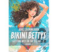 Bikini Bettys Getting wet in the Ocean 2 - Volume 08 - Adult Coloring Book: 2nd series of beautiful bikini wearing Bettys getting splashed in the ... in the Ocean 2 - Adult Coloring Book Series)
