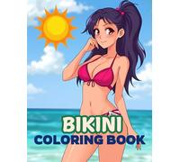 Bikini Coloring Book: Sexy Bikini Models Coloring Book for Adults - Relax & Unwind with Gorgeous Art