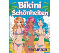 Bikini Schönheiten „Sommer, Stil und Schönheit - 55 sinnliche Ausmalbilder schöner Frauen in Bikinis -: Ein elegantes Malbuch für Erwachsene zur kreativen Entspannung“