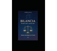 BILANCIA 2025-2027 - Atlante Astro-Atlas in 14 mesi: Previsioni e guida pratica da dicembre 2025 a gennaio 2027 su amore, lavoro, risorse, benessere (OCCULTO)