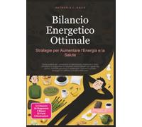 Bilancio Energetico Ottimale: Strategie per Aumentare l'Energia e la Salute