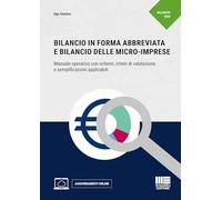 Bilancio in forma abbreviata e Bilancio delle micro-imprese. Manuale operativo con schemi, criteri di valutazione e semplificazioni applicabili. Con aggiornamenti online (Professionisti & Imprese)