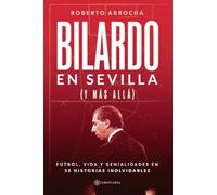 Bilardo en Sevilla (y más allá): Fútbol, vida y genialidades en 55 historias inolvidables